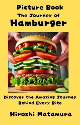 Picture book The journy of Hamburger: Discover the Amazing journey behind every bite!