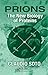 Prions: The New Biology of Proteins