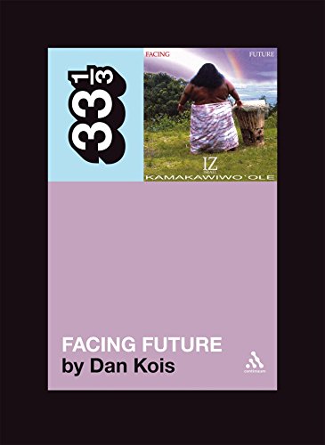 Israel Kamakawiwo'ole's Facing Future (33 1/3 series)