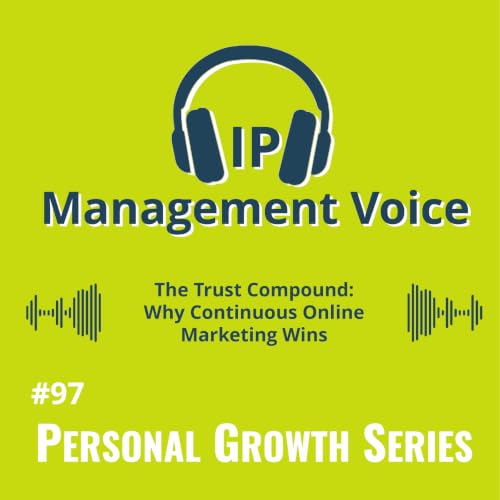 #97 The Trust Compound: Why Continuous Online Marketing Wins