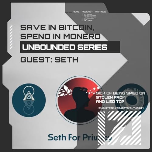 Save In Bitcoin, Spend in Monero | THE UNBOUNDED SERIES: Seth For Privacy