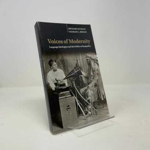 Voices of Modernity: Language Ideologies and the Politics of Inequality (Studies in the Social and Cultural Foundations of Language, Series Number 21) (Volume 0)