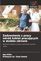 Zadowolenie z pracy wsród kobiet pracujacych w sluzbie zdrowia (Polish Edition) 6200766169 Book Cover