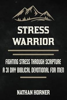 Paperback Stress Warrior: Fighting Stress Through Scripture - A 31 Day Biblical Devotional for Men (The Warrior Series) Book