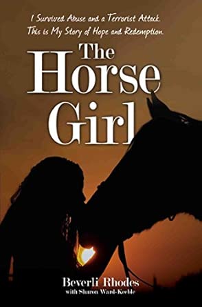 The Horse Girl: I survived abuse and a terrorist attack. This is my story of hate, hope and healing book cover