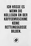 Ich hasse es wenn die Kollegen an der Kaffeemaschine keine Rettungsgasse bilden.: Notizbuch • A5 • Dot Grid 120 Seiten • Notizheft Handlich • Kaffee ... • Blanko • Für Kaffeetrinker • Skizzenbuch