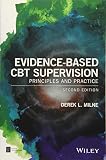 Evidence-Based CBT Supervision: Principles and Practice (BPS Textbooks in Psychology)