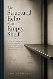 The Structural Echo of the Empty Shelf: A Method Essayist's Survey of Fixed Asymmetry, Kinetic Memory, and the Quantification of Absent Weight (English Edition)