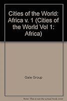 Cities of the World : Africa: A Compliation of Current Information on Cultural, Grographical, and Political Conditions in the Countries and Cities in Six ... on the (Cities of the World Vol 1: Africa) 081037692X Book Cover