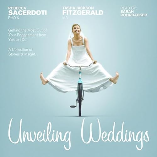 Unveiling Weddings: Getting the Most out of Your Engagement from Yes to I Do! Audiolivro Por Rebecca Sacerdoti PhD, Tasha Jac