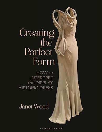 Creating the Perfect Form: How to Interpret and Display Historic Dress
