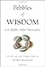 Pebbles of Wisdom From Rabbi Adin Steinsaltz: Collected and with Notes by Arthur Kurzweil