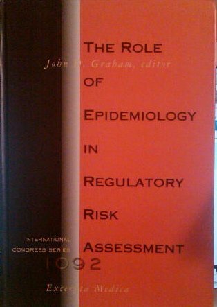 The Role of Epidemiology in Regulatory Risk Assessment: Proceedings of the Conference on the Proper Role of Epidemiology in Risk Analysis, Boston, Ma, U.S.A., 13-14 October 1994