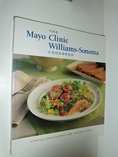 The Mayo Clinic Williams-Sonoma Cookbook 0737020350 Book Cover