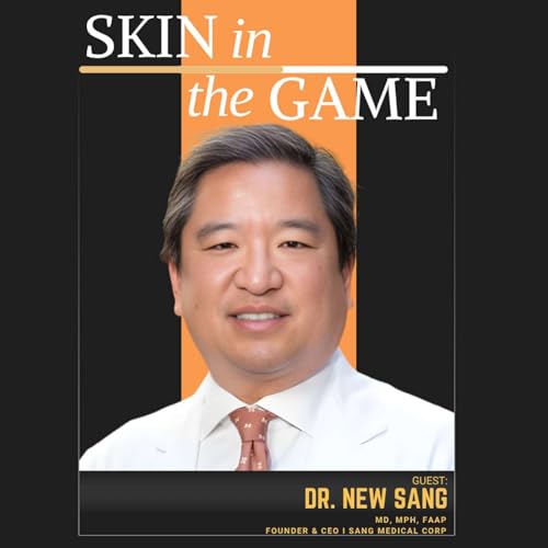 Healing Families, Not Just Kids I Skin in the Game with Dr. New Sang