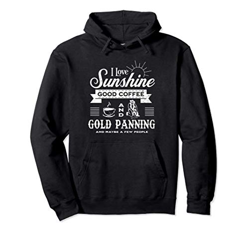 Funny Gold Panning Gifts Prospecting Sarcasm Pun Humor Joke Felpa con Cappuccio