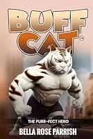 Buff Cat: "The Purr-Fect Hero" 1963051009 Book Cover