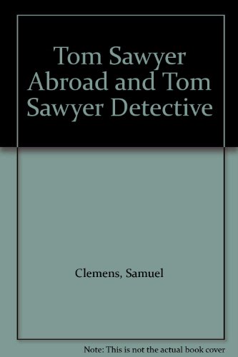 Tom Sawyer Abroad and Tom Sawyer Detective B00EDH4WCI Book Cover