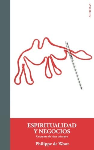 Espiritualidad y negocios: Un punto de vista cristiano: Volume 7 (Colección Aportes Monográficos)