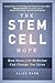 The Stem Cell Hope: How Stem Cell Medicine Can Change Our Lives