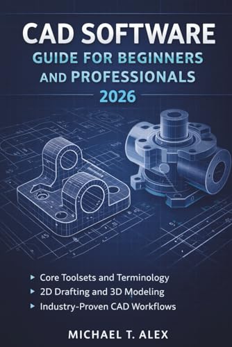 Cad Software Guide For Beginners And Professionals 2026: A Practical