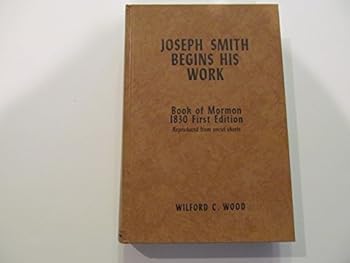Hardcover Joseph Smith Begins His Work Vol. 1: Book of Mormon 1830 First Edition Reproduced from Uncut Sheets. Book
