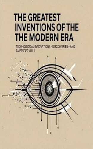 THE GREATEST INVENTIONS OF THE MODERN ERA