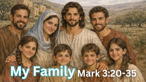 My Family | Mark 3:20-35