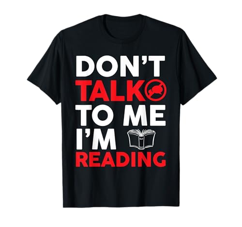 Maglietta da lettura Don't Talk To Me I'm Reading Books Tees Maglietta