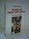  Günter Spitzing: Filmen mit Video und Super-8 - Ein Praxisvergleich