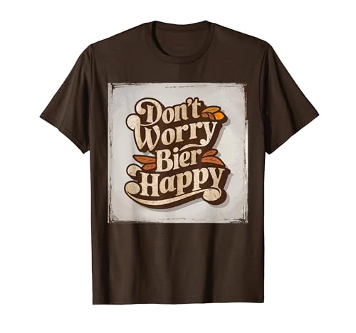 Don´t Worry Bier Happy lustiges Oktoberfest Wiesn Schriftzug T-Shirt