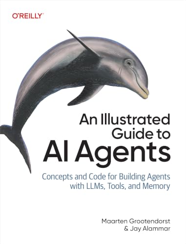 An Illustrated Guide to AI Agents: Concepts and Code for Building...