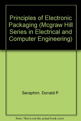 Principles of Electronic Packaging (MCGRAW HILL SERIES IN ELECTRICAL AND COMPUTER ENGINEERING)