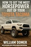  How to get the most horsepower out of your Toyota Tacoma (How to get the most horsepower out of your vehicle) (English Edition)