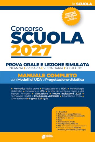 Concorso Scuola 2027 - Prova Orale e Lezione Simulata -: Manuale completocon Modelli di UDA e Progettazione didattica - Nuove Indicazioni Nazionali 2025, Tecnologie Digitali e Intelligenza Artificiale