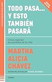 Todo pasa… y esto también pasará / Everything Passes… And This Too Shall Pass (Coleccion Martha Alicia Chavez) (Spanish Edition)