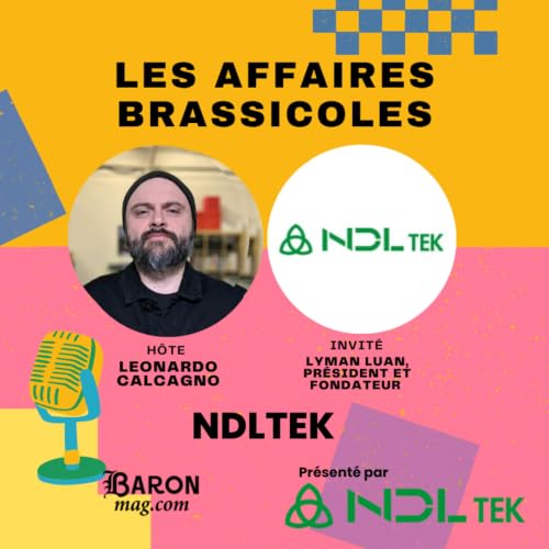 Les Affaires Brassicoles #558 | Lyman Luan, pr&eacute;sident et fondateur de NDLTEK