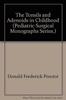 Hardcover The tonsils and adenoids in childhood (Pediatric surgical monograph series) Book