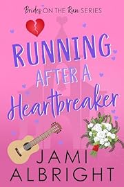 Running After a Heartbreaker: A Funny Small-Town Romance (Brides on the Run Book 4)