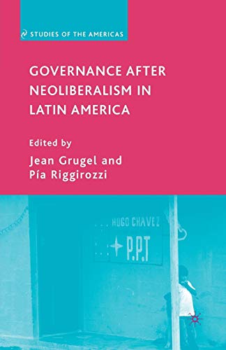 Governance after Neoliberalism in Latin America (Studies of the Americas)