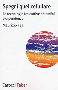 Spegni quel cellulare. Le tecnologie tra cattive abitudini e dipendenze