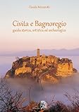 Civita E Bagnoregio. Guida Storica, Artistica Ed Archeologica - 2