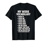 Mon Travail Vocabulaire Fuck It Fuck Me Fuck You Fuck You Fuck This Fuck T Shirt