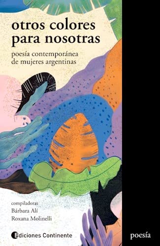 Otros Colores para Nosotras: Poesía Contemporánea de Mujeres Argentina