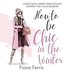 『How to Be Chic in the Winter: Living Slim, Happy and Stylish during the Cold Season』のカバーアート