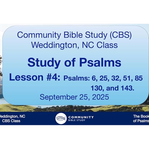 CBS Weddington, NC Class - Psalms Lesson #4 - Psalms 6, 25, 32, 51, 85, 130, 143