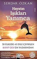 Hayatin Isiklari Yaninca: Kayip Gül'ün Yazarindan Hayatin Mucizesine Uzanan Bir Yolculuk (Turkish Edition) 9752112900 Book Cover