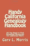 Handy California Genealogy Handbook: All You Need to Find Genealogy Resources for California FAST!