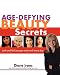 Age-Defying Beauty Secrets: Look and Feel Younger Each and Every Day
