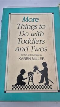 More Things to Do with Toddlers and Twos